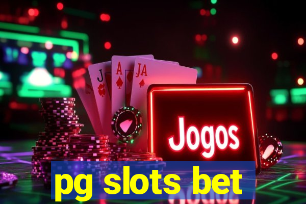 pg slots bet